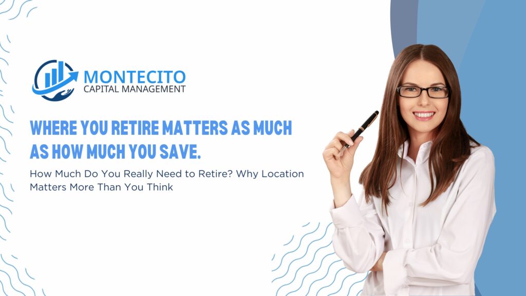 How Much Do You Really Need To Retire Why Location Matters More Than You Think